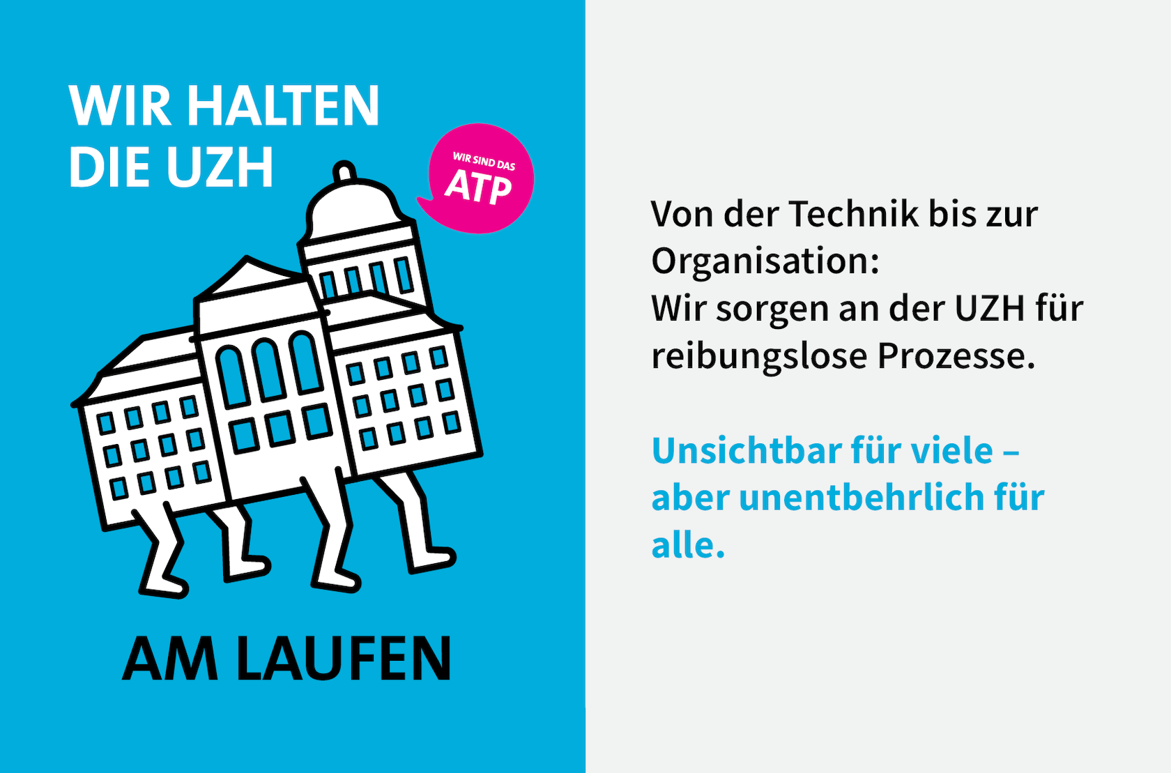 Wir halten die UZH am Laufen, von der Technik bis zur Organisation (Kampagne der Vereinigung des administrativen und technischen Personals der Universität Zürich (V-ATP).